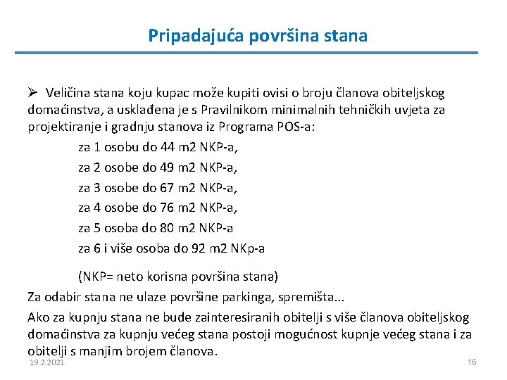 Pripadajuća površina stana Ø Veličina stana koju kupac može kupiti ovisi o broju članova