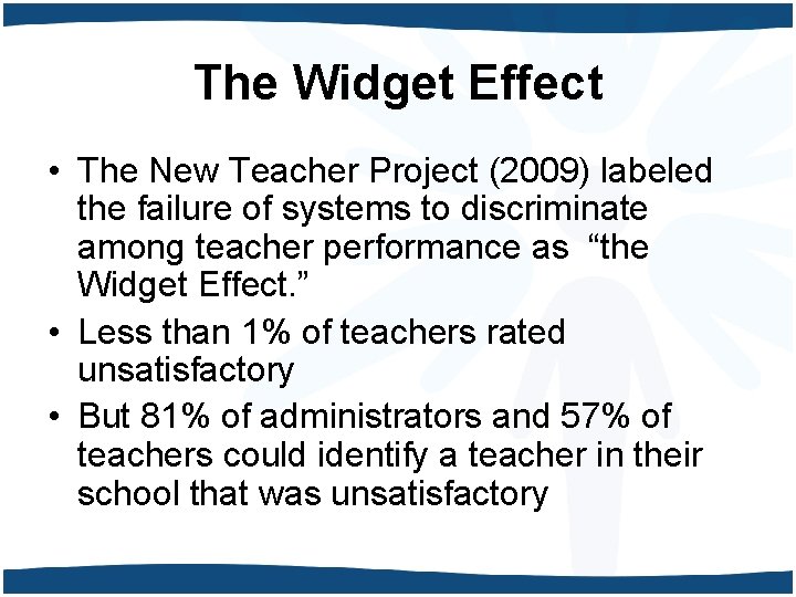The Widget Effect • The New Teacher Project (2009) labeled the failure of systems