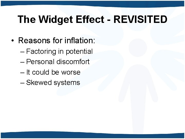 The Widget Effect - REVISITED • Reasons for inflation: – Factoring in potential –