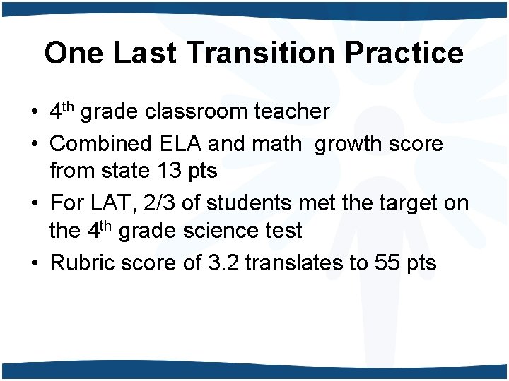 One Last Transition Practice • 4 th grade classroom teacher • Combined ELA and