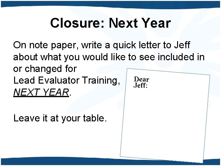 Closure: Next Year On note paper, write a quick letter to Jeff about what