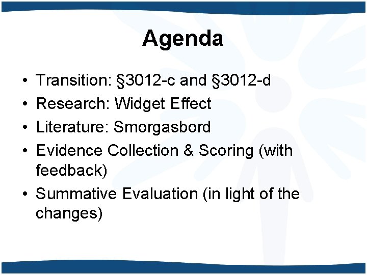 Agenda • • Transition: § 3012 -c and § 3012 -d Research: Widget Effect