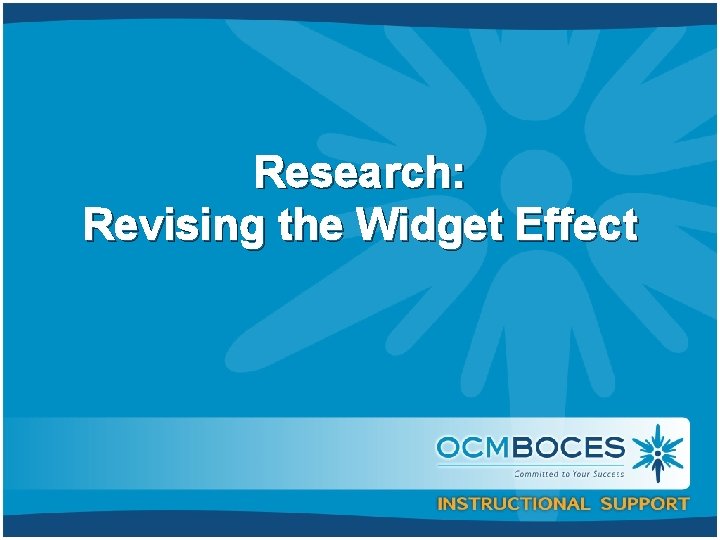 Research: Revising the Widget Effect 