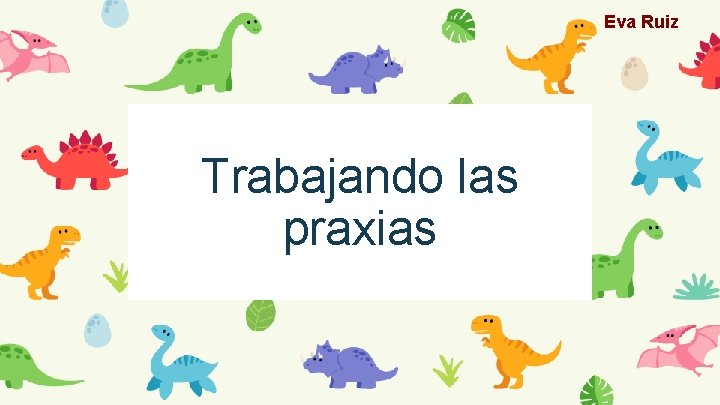 Eva Ruiz Trabajando las praxias 