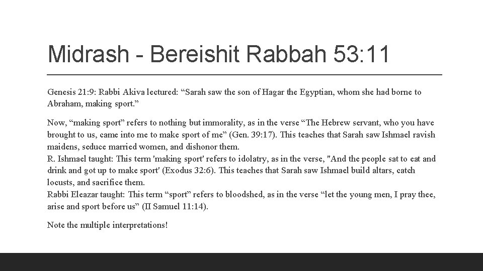 Midrash - Bereishit Rabbah 53: 11 Genesis 21: 9: Rabbi Akiva lectured: “Sarah saw