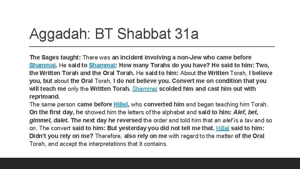 Aggadah: BT Shabbat 31 a The Sages taught: There was an incident involving a