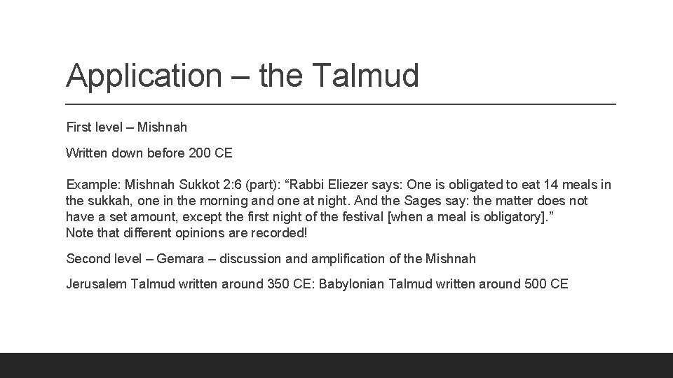 Application – the Talmud First level – Mishnah Written down before 200 CE Example: