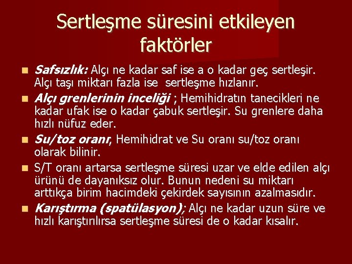 Sertleşme süresini etkileyen faktörler Safsızlık: Alçı ne kadar saf ise a o kadar geç