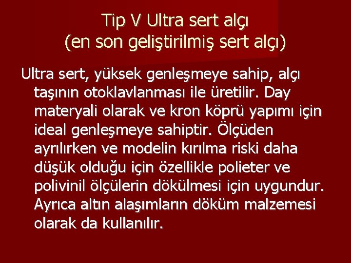 Tip V Ultra sert alçı (en son geliştirilmiş sert alçı) Ultra sert, yüksek genleşmeye