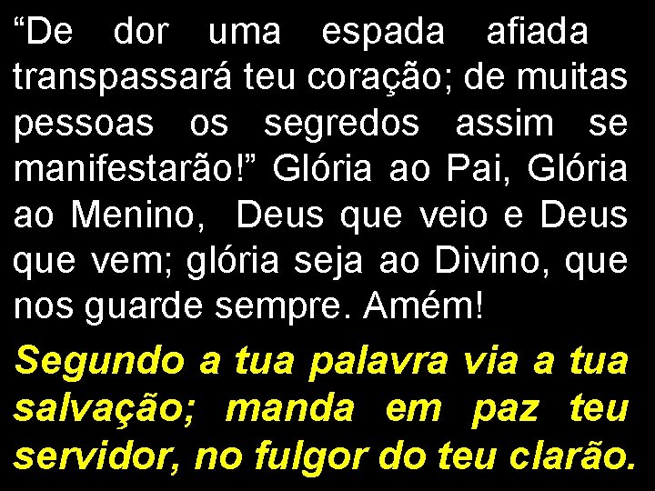 “De dor uma espada afiada transpassará teu coração; de muitas pessoas os segredos assim