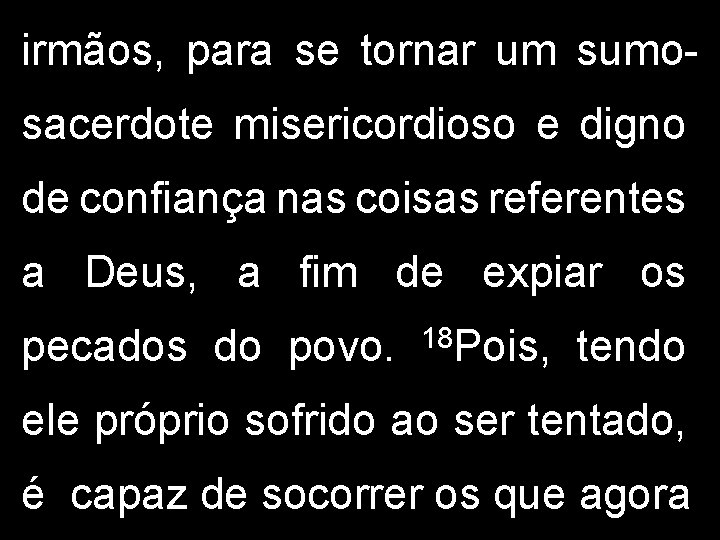 irmãos, para se tornar um sumosacerdote misericordioso e digno de confiança nas coisas referentes