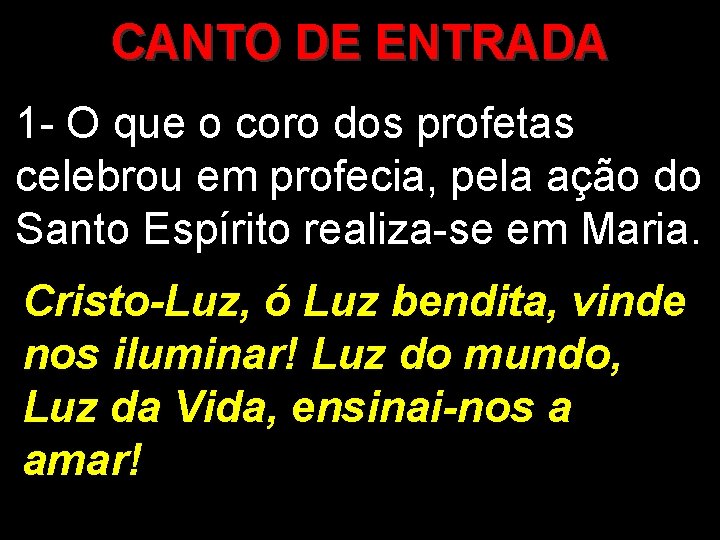 CANTO DE ENTRADA 1 - O que o coro dos profetas celebrou em profecia,