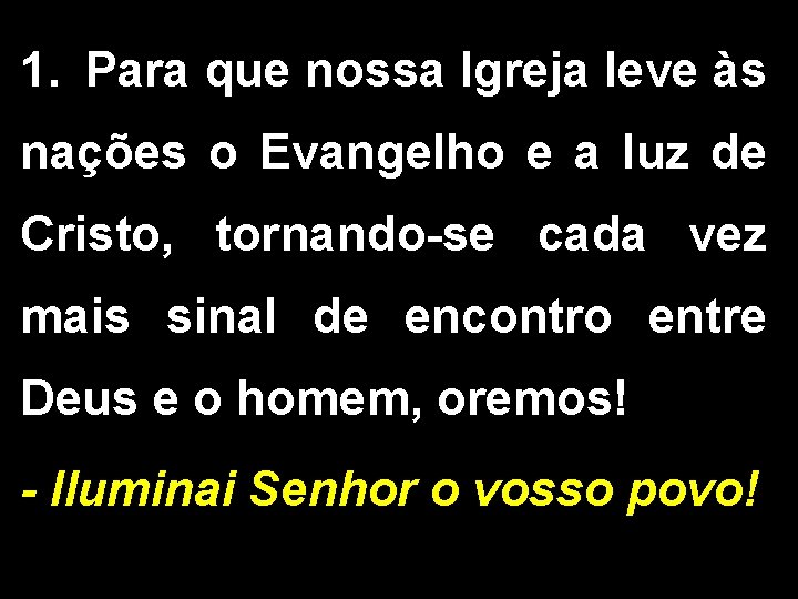 1. Para que nossa Igreja leve às nações o Evangelho e a luz de