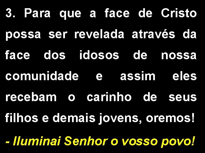 3. Para que a face de Cristo possa ser revelada através da face dos