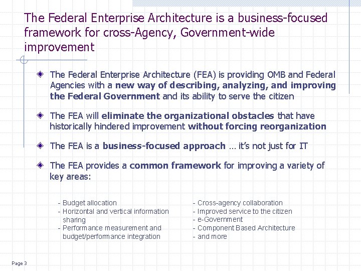 The Federal Enterprise Architecture is a business-focused framework for cross-Agency, Government-wide improvement The Federal