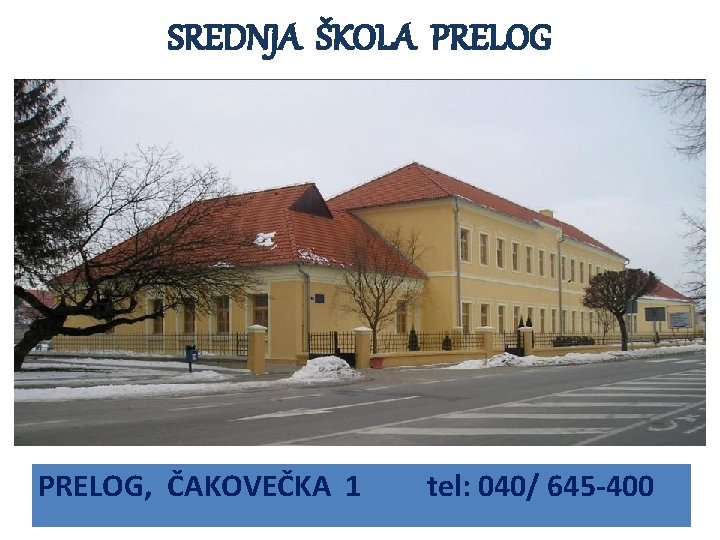 SREDNJA ŠKOLA PRELOG, ČAKOVEČKA 1 tel: 040/ 645 -400 