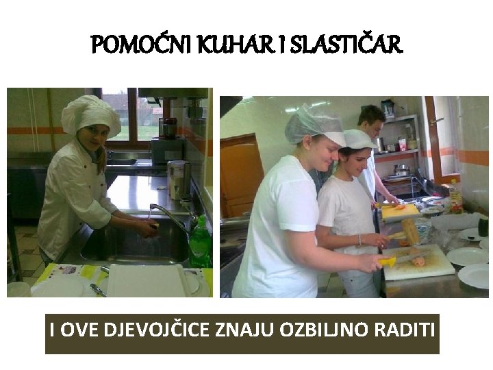 POMOĆNI KUHAR I SLASTIČAR I OVE DJEVOJČICE ZNAJU OZBILJNO RADITI 
