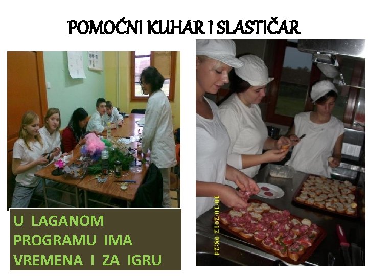 POMOĆNI KUHAR I SLASTIČAR U LAGANOM PROGRAMU IMA VREMENA I ZA IGRU 