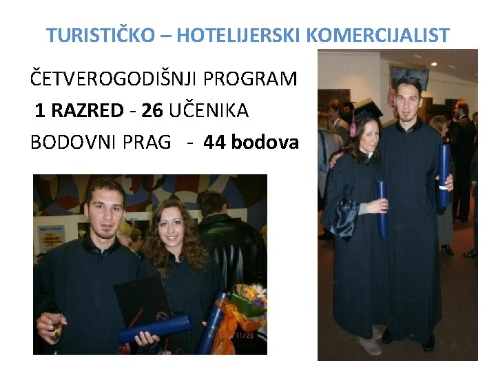 TURISTIČKO – HOTELIJERSKI KOMERCIJALIST ČETVEROGODIŠNJI PROGRAM 1 RAZRED - 26 UČENIKA BODOVNI PRAG -