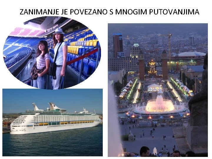 ZANIMANJE JE POVEZANO S MNOGIM PUTOVANJIMA 