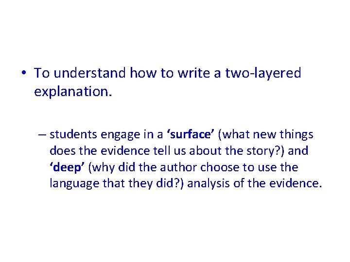  • To understand how to write a two-layered explanation. – students engage in