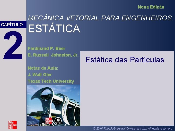 Nona Edição MEC NICA VETORIAL PARA ENGENHEIROS: CAPÍTULO 2 ESTÁTICA Ferdinand P. Beer E. Nona Edição MEC NICA VETORIAL PARA ENGENHEIROS: CAPÍTULO 2 ESTÁTICA Ferdinand P. Beer E.