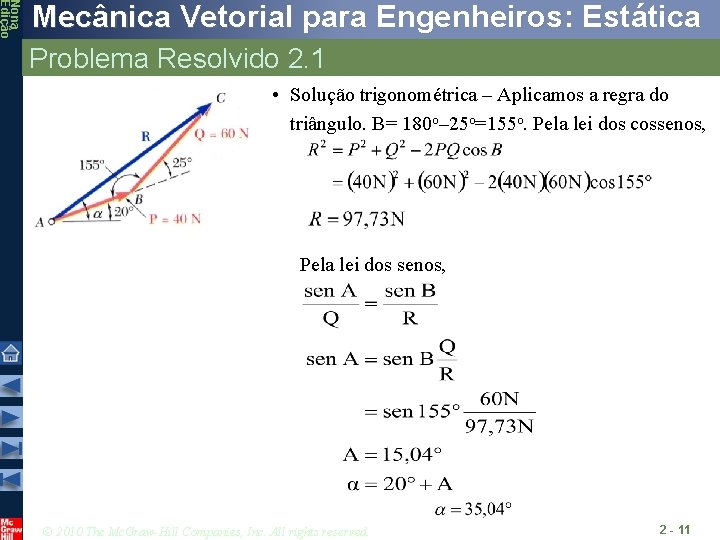 Nona Edição Mecânica Vetorial para Engenheiros: Estática Problema Resolvido 2. 1 • Solução trigonométrica Nona Edição Mecânica Vetorial para Engenheiros: Estática Problema Resolvido 2. 1 • Solução trigonométrica