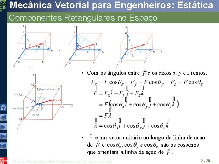 Nona Edição Mecânica Vetorial para Engenheiros: Estática Componentes Retangulares no Espaço • Com os Nona Edição Mecânica Vetorial para Engenheiros: Estática Componentes Retangulares no Espaço • Com os