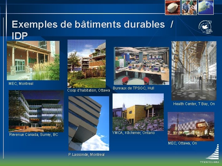 Exemples de bâtiments durables / IDP MEC, Montreal Coop d’habitation, Ottawa Bureaux de TPSGC,