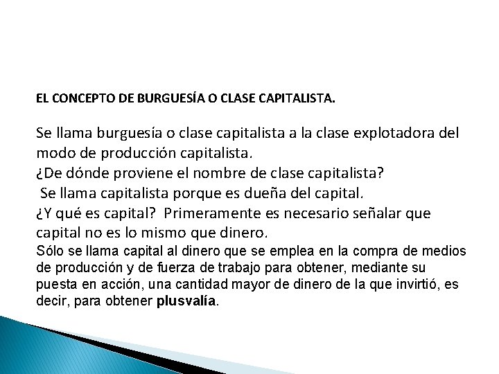 EL CONCEPTO DE BURGUESÍA O CLASE CAPITALISTA. Se llama burguesía o clase capitalista a