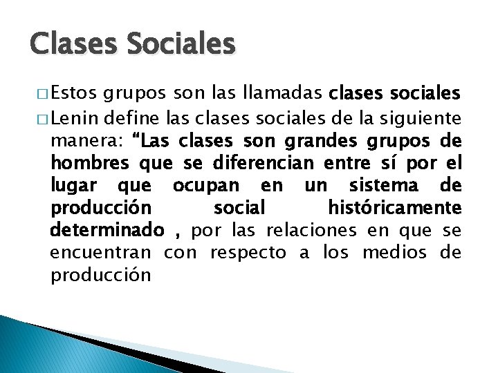Clases Sociales � Estos grupos son las llamadas clases sociales � Lenin define las