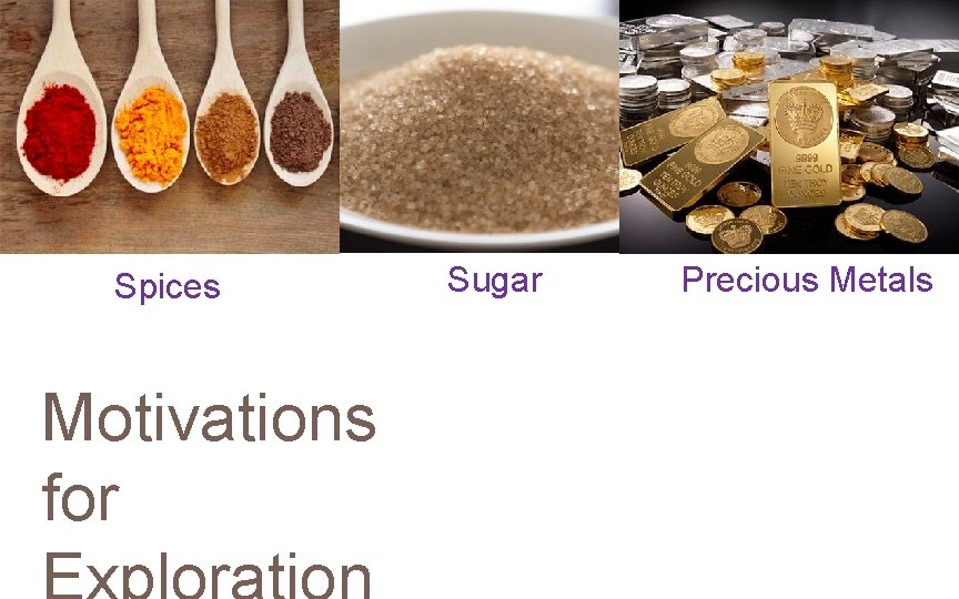 Spices Motivations for Sugar Precious Metals 