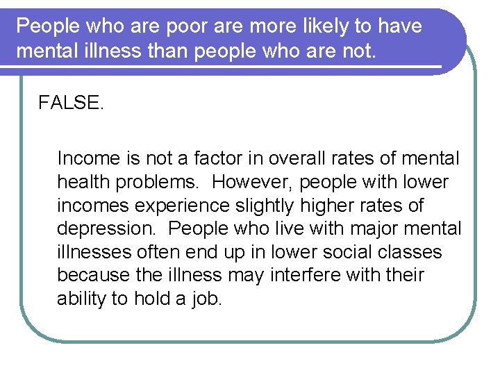 People who are poor are more likely to have mental illness than people who