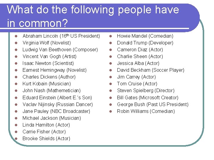 What do the following people have in common? l l l l Abraham Lincoln