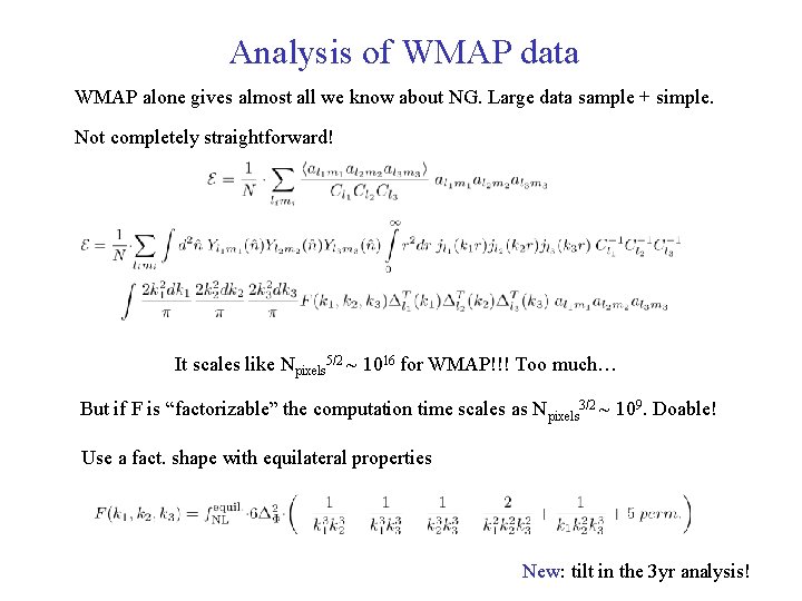 Analysis of WMAP data WMAP alone gives almost all we know about NG. Large
