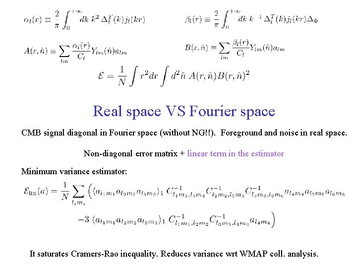 Real space VS Fourier space CMB signal diagonal in Fourier space (without NG!!). Foreground