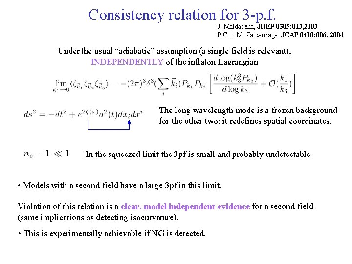 Consistency relation for 3 -p. f. J. Maldacena, JHEP 0305: 013, 2003 P. C.