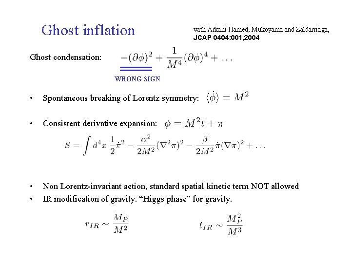 Ghost inflation with Arkani-Hamed, Mukoyama and Zaldarriaga, JCAP 0404: 001, 2004 Ghost condensation: WRONG