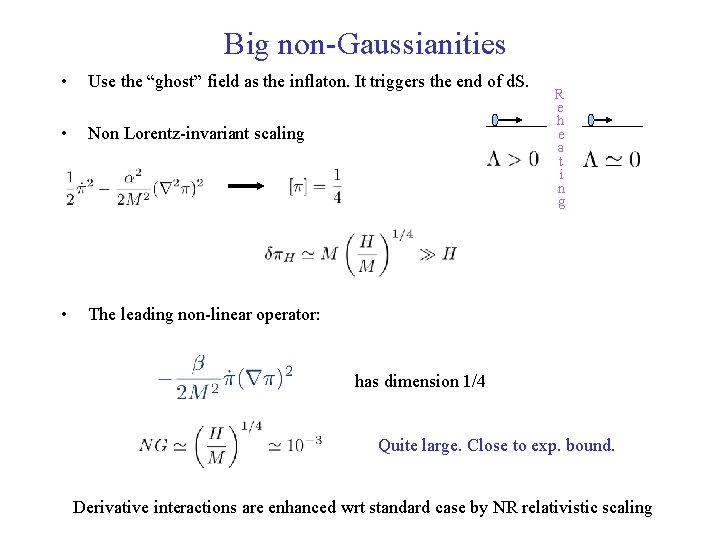 Big non-Gaussianities • Use the “ghost” field as the inflaton. It triggers the end