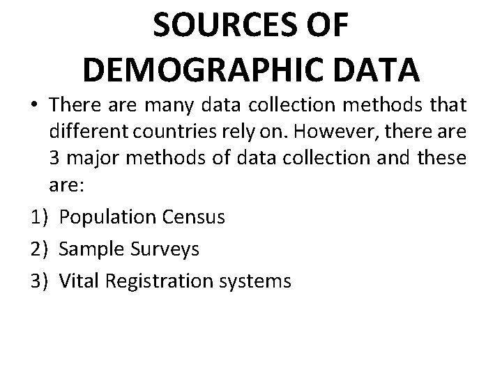 SOURCES OF DEMOGRAPHIC DATA • There are many data collection methods that different countries