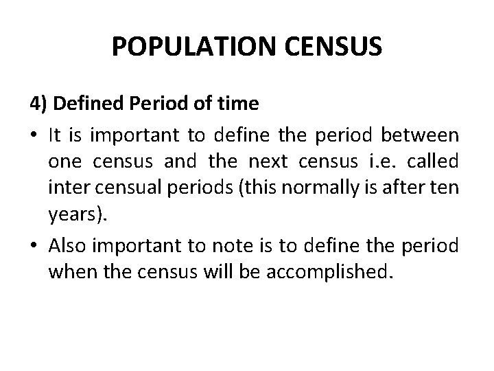 POPULATION CENSUS 4) Defined Period of time • It is important to define the