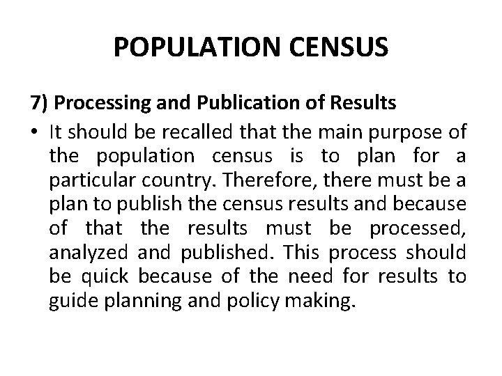 POPULATION CENSUS 7) Processing and Publication of Results • It should be recalled that