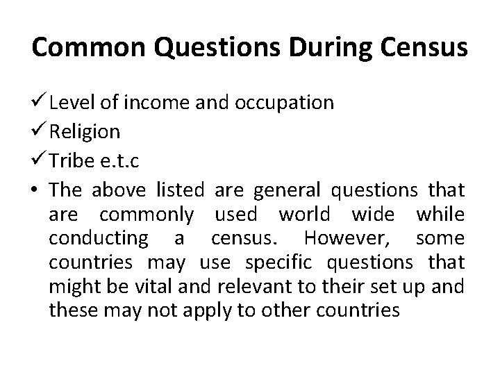 Common Questions During Census ü Level of income and occupation ü Religion ü Tribe