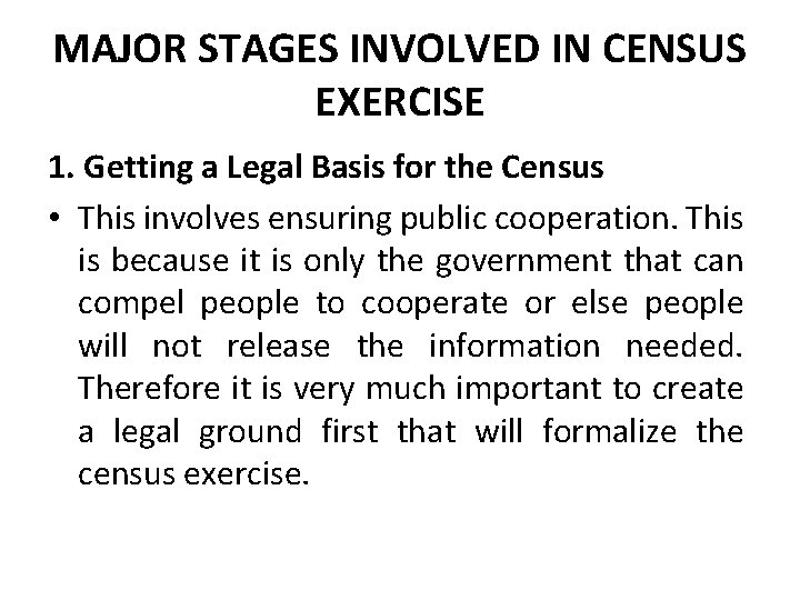 MAJOR STAGES INVOLVED IN CENSUS EXERCISE 1. Getting a Legal Basis for the Census