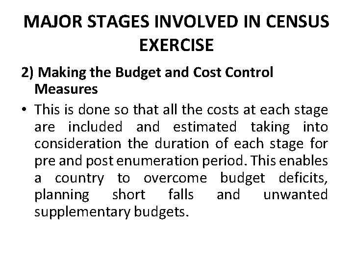MAJOR STAGES INVOLVED IN CENSUS EXERCISE 2) Making the Budget and Cost Control Measures