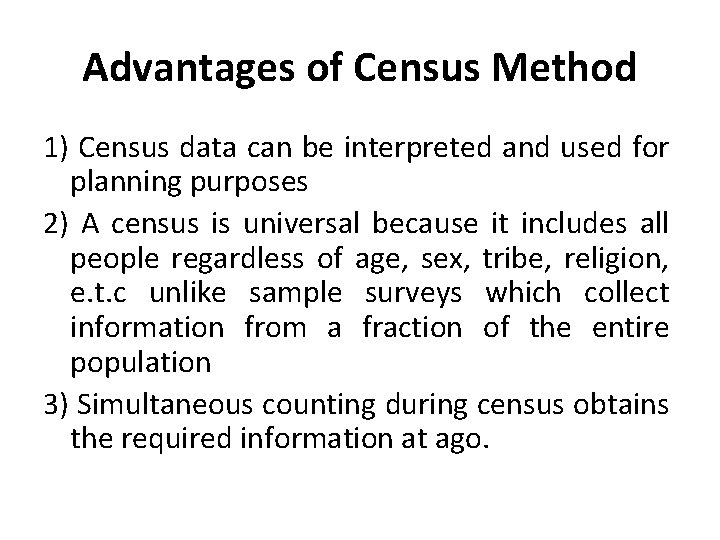 Advantages of Census Method 1) Census data can be interpreted and used for planning