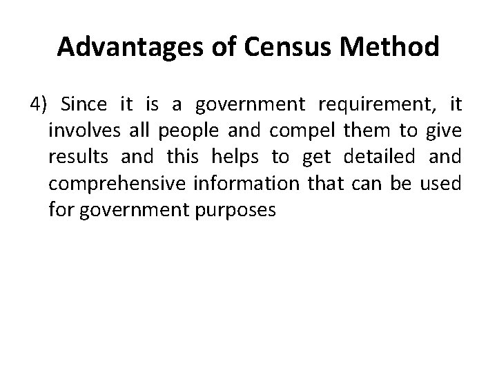 Advantages of Census Method 4) Since it is a government requirement, it involves all