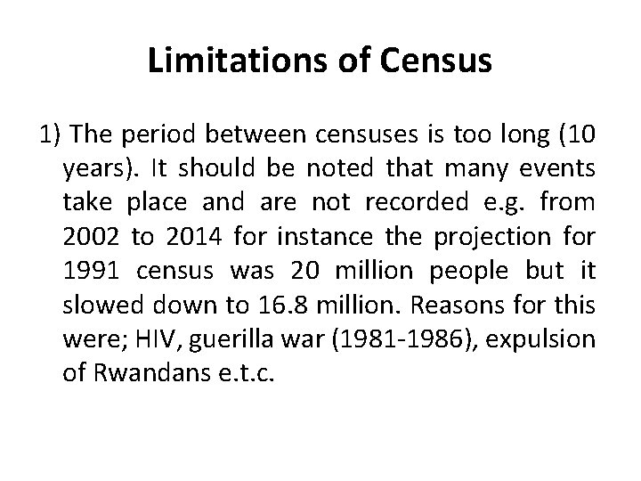 Limitations of Census 1) The period between censuses is too long (10 years). It