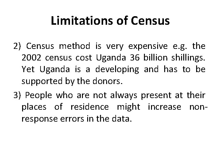 Limitations of Census 2) Census method is very expensive e. g. the 2002 census