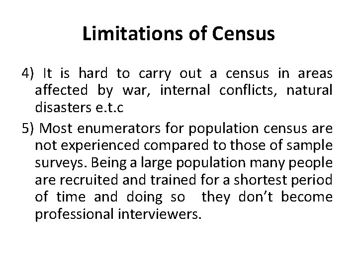 Limitations of Census 4) It is hard to carry out a census in areas